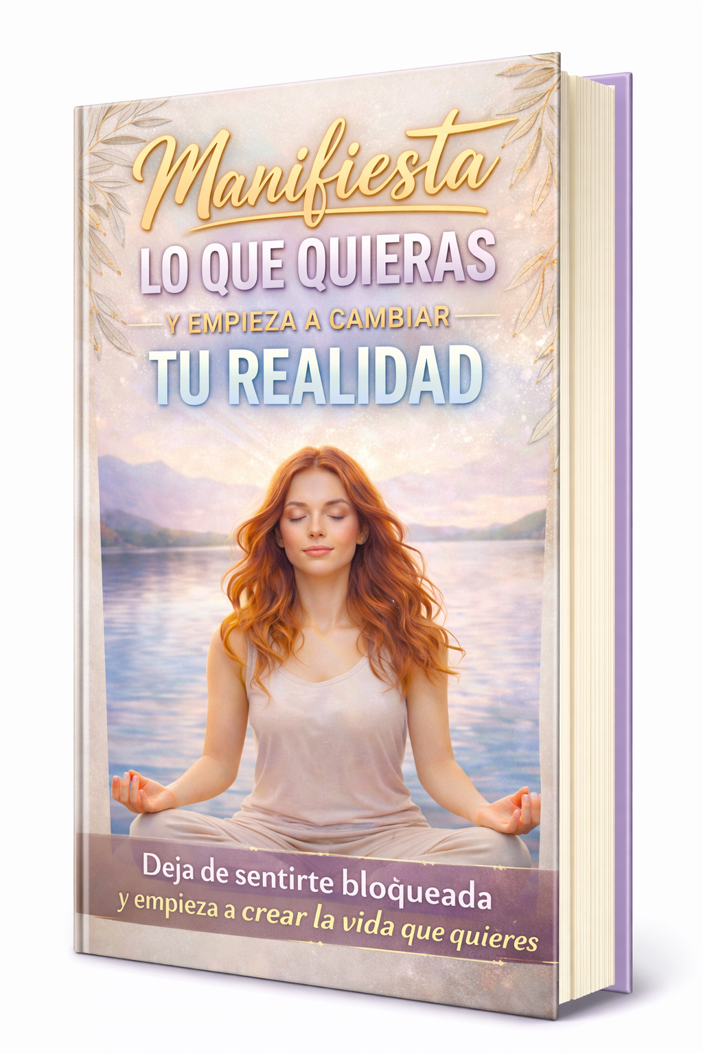 Manifiesta lo que quieres y cambia tu realidad, deja de sentirte bloqueada y empieza a crear la vida que quieres.
